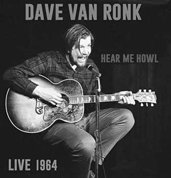 2CD Dave Van Ronk: Hear Me Howl - Live 1964