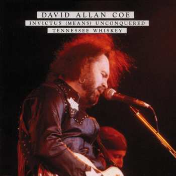 Album David Allan Coe: Invictus (Means) Unconquered / Tennessee Whiskey