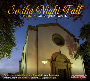 CD Dr. Brady Knapp: So The Night Fall: Music Of David Ashley White 