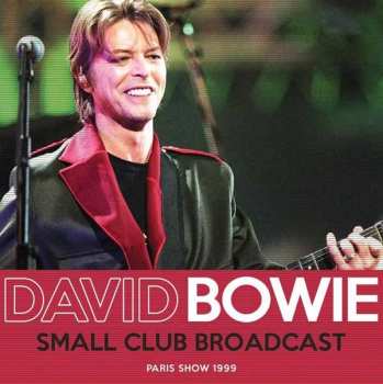 CD David Bowie: Small Club Broadcast: Paris Show 1999