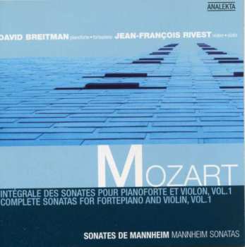 Album Wolfgang Amadeus Mozart: Intégrale Des Sonates Pour Pianoforte Et Violon, Vol. 1 = Complete Sonatas For Fortepiano And Violin, Vol. 1 (Sonates De Mannheim = Mannheim Sonatas)