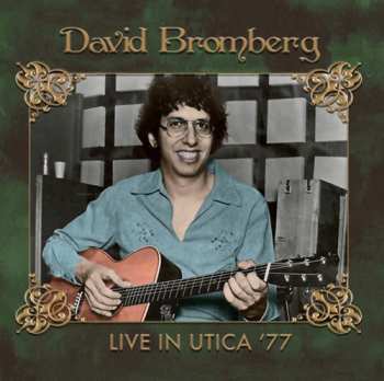 Album David Bromberg: Live In Utica '77