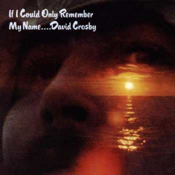 CD David Crosby: If I Could Only Remember My Name....