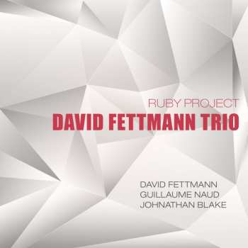 Album David Fettmann Trio: Ruby Project