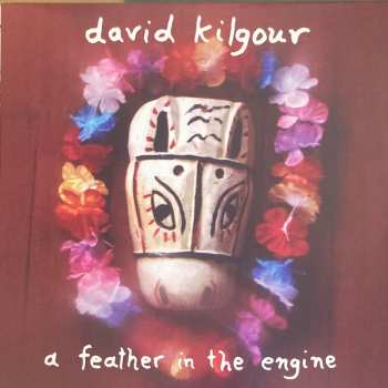 LP David Kilgour: A Feather In The Engine