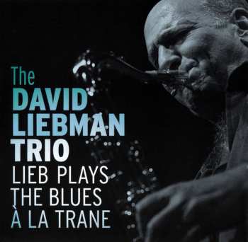 CD David Liebman Trio: Lieb Plays The Blues A La Trane