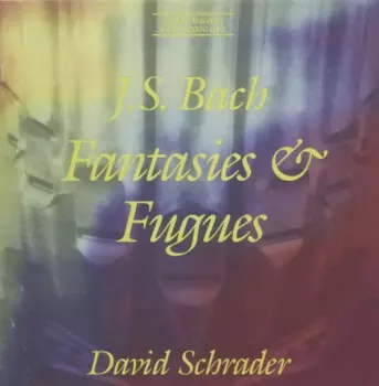 Johann Sebastian Bach: Fantasies & Fugues
