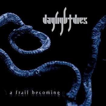 2LP Daylight Dies: A Frail Becoming