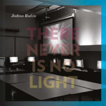 Album De Leon / Davidovsky / Farrin / Rubin / Smythe: There Never Is No Light