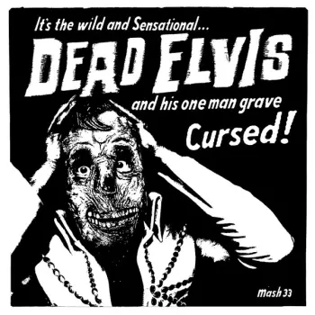 Dead Elvis & His One Man Grave: Cursed!
