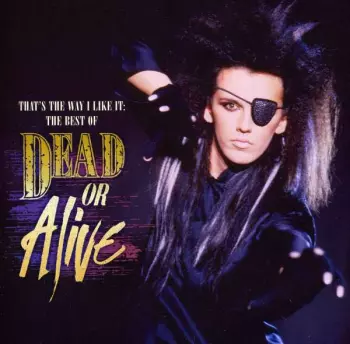 That's The Way I Like It: The Best Of Dead Or Alive