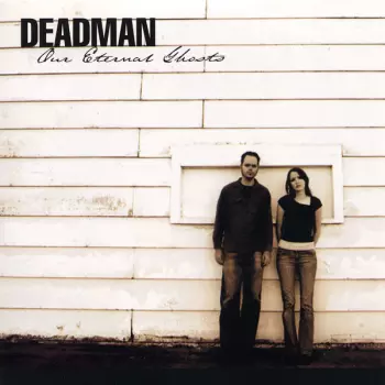Deadman: Our Eternal Ghosts