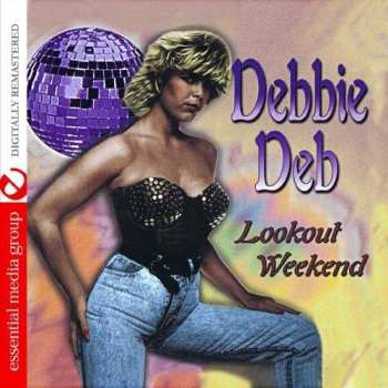 CD Debbie Deb: Lookout Weekend