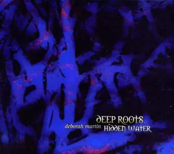 Deep Roots, Hidden Water