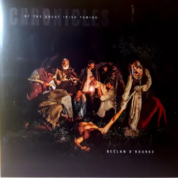 Declan O'Rourke: Chronicles Of The Great Irish Famine