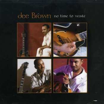 CD Dee Brown: No Time To Waste