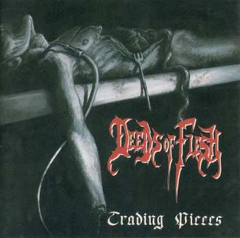 CD Deeds Of Flesh: Trading Pieces