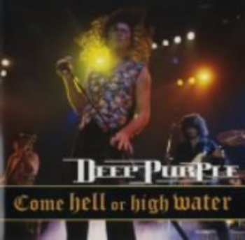 CD Deep Purple: Come Hell Or High Water