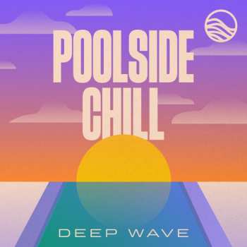 Album Deep Wave: Poolside Chill