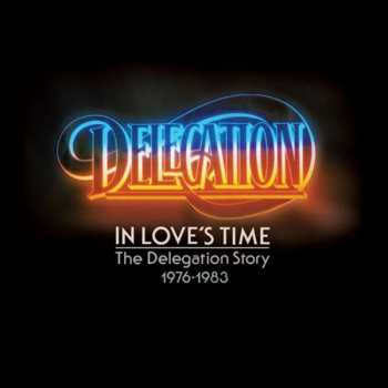 2CD Delegation: In Love's Time (The Delegation Story 1976-1983)