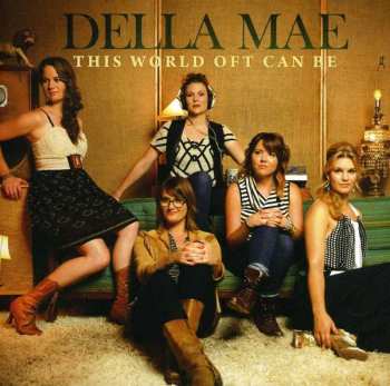 CD Della Mae: This World Oft Can Be