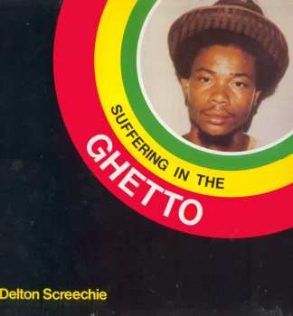 Album Delton Screechie: Suffering In The Ghetto