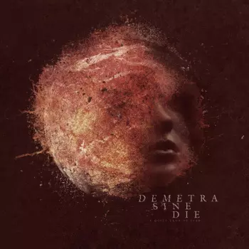 Demetra Sine Die: A Quiet Land Of Fear