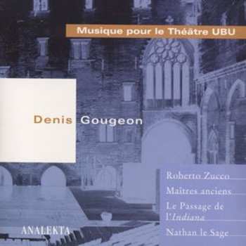 CD Denis Gougeon: Musique Pour Le Théâtre UBU