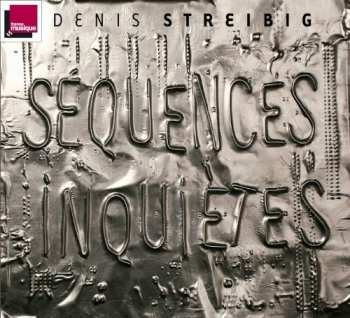 Album Denis Streibig: Séquences Inquiètes