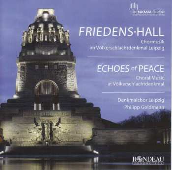 CD Denkmalchor Leipzig: Friedens Hall: Chormusik Im Völkerschlachtdenkmal Leipzig