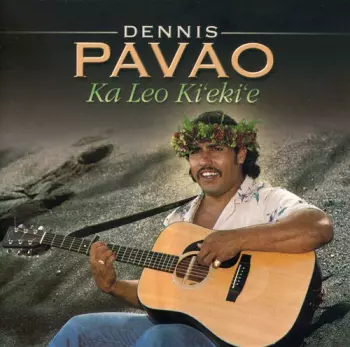 Dennis Pavao: Ka Leo Ki‘eki‘e