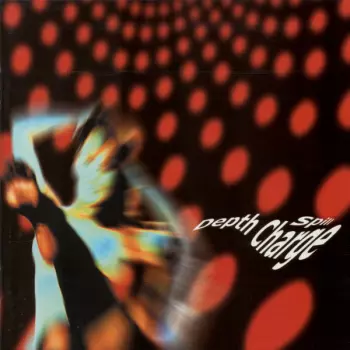 Depth Charge: Spill... (Rare & Unreleased Tracks 1993-1998)
