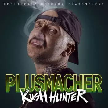 Der Plusmacher: Kush Hunter