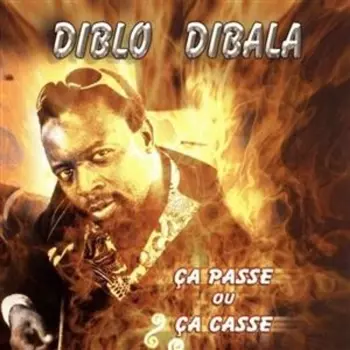 Diblo Dibala: Ça Passe Ou Ça Casse