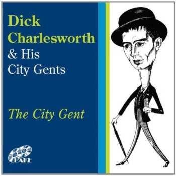 Album Dick Charlesworth And The City Gents: The City Gent