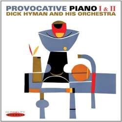 CD Dick Hyman And His Orchestra: Provocative Piano Volume I & II