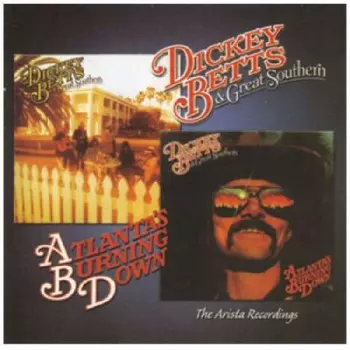 The Arista Recordings: Dickey Betts & Great Southern / Atlanta Burning Down