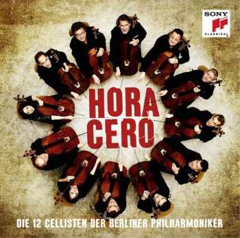 CD Die 12 Cellisten Der Berliner Philharmoniker: Hora Cero