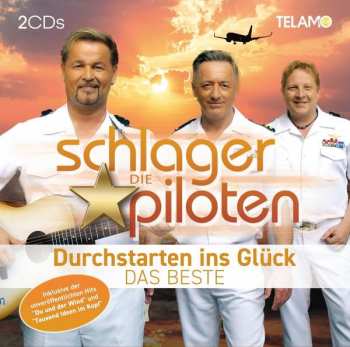 2CD Die Schlagerpiloten: Durchstarten Ins Glück: Das Beste
