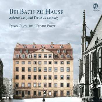 CD Diego Cantalupi: Bei Bach Zu Hause (Sylvius Leopold Weiss In Leipzig)