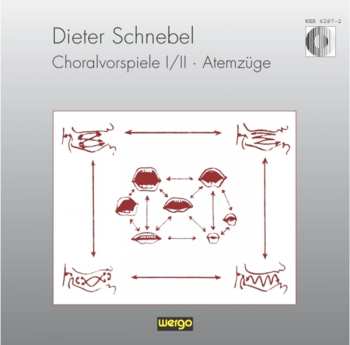 CD Dieter Schnebel: Choralvorspiele I / II ⋅ Atemzüge 