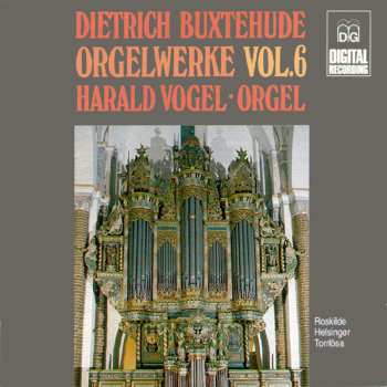 Album Dieterich Buxtehude: Orgelwerke Vol.6