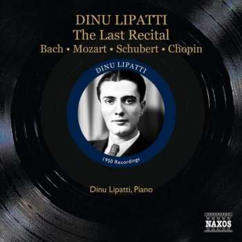 CD Dinu Lipatti: The Last Recital - Bach ・ Mozart ・ Schubert ・ Chopin