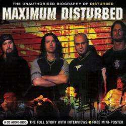 Album Disturbed: Maximum Disturbed (The Unauthorised Biography Of Disturbed)