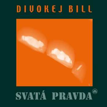 Album Divokej Bill: Svatá pravda