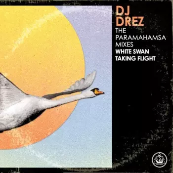 The Paramahamsa Mixes - White Swan Taking Flight