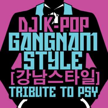 Album Dj K-pop: Gangnam Style: Tribute To Psy
