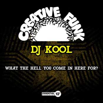 Album DJ Kool: What The Hell You Come In Here For?