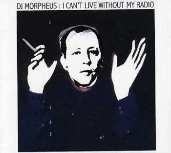 Album DJ Morpheus: I Can't Live Without My Radio