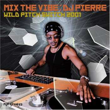 Album DJ Pierre: Mix The Vibe (Wild Pitch Switch 2001)